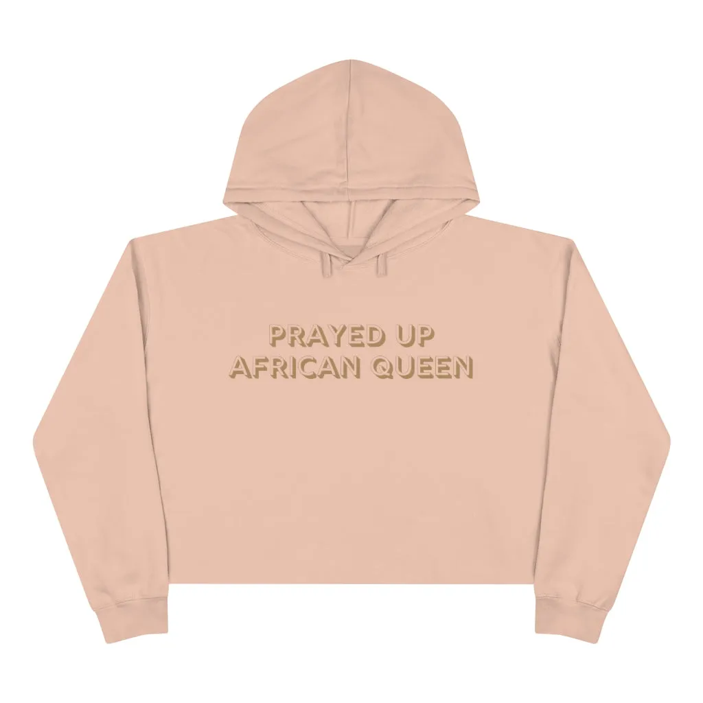 "PRAYED UP AFRICAN QUEEN" Crop Hoodie